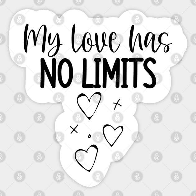 My Love Has No Limits. Cute Quote For The Lovers Out There. Sticker by That Cheeky Tee